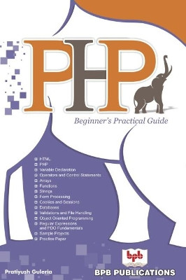 PHP Beginner's Practical Guide by Pratiyush Guleria 9789387284203