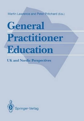 General Practitioner Education: UK and Nordic Perspectives by Martin Lawrence 9783540197416