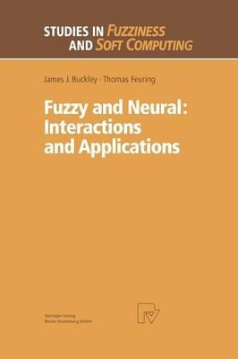 Fuzzy and Neural: Interactions and Applications by James J. Buckley 9783662118078