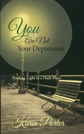 You Are Not Your Depression by Karin Porter 9781460268711