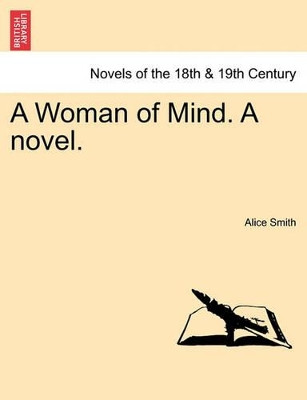 A Woman of Mind. a Novel. by Alice Smith 9781241176310