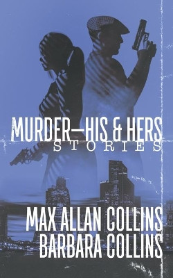 Murder-His & Hers: Stories by Max Allan Collins 9781647341329