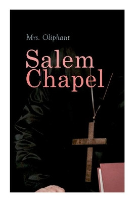 Salem Chapel: Complete Edition (Vol. 1&2) by Mrs Oliphant 9788027340682