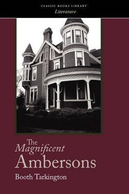 The Magnificent Ambersons by Deceased Booth Tarkington 9781600968020