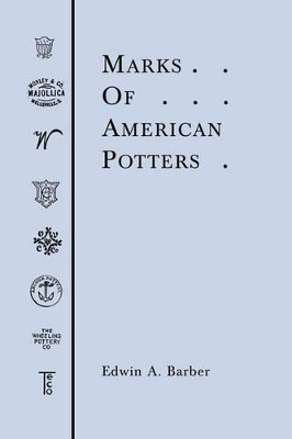 Marks of American Potters by Edwin, Atlee Barber 9781930665415