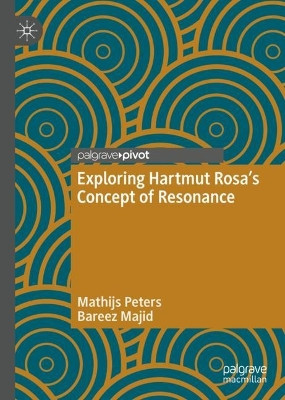 Exploring Hartmut Rosa's Concept of Resonance by Mathijs Peters 9783031180590