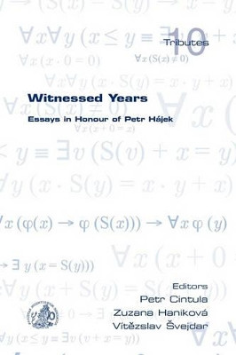 Witnessed Years: Essays in Honour of Petr Hajek by Petr Cintula 9781904987635