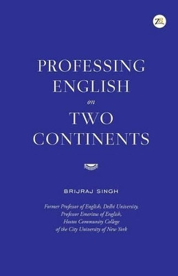Professing English on Two Continents by Brijraj Singh 9789385020629