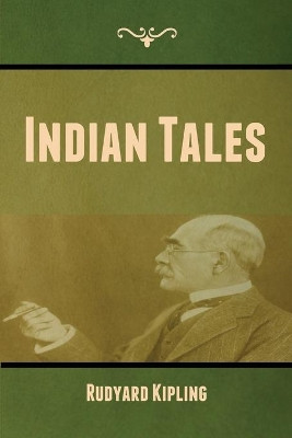 Indian Tales by Rudyard Kipling 9781636372846