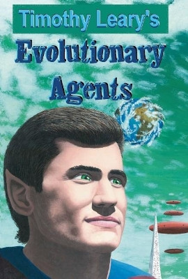Evolutionary Agents by Timothy Leary 9781579510640