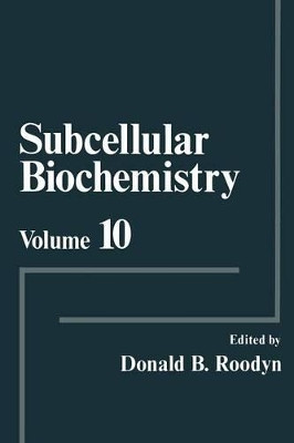 Subcellular Biochemistry: Volume 10 by Donald B. Roodyn 9781461296829