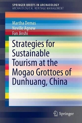 Strategies for Sustainable Tourism at the Mogao Grottoes of Dunhuang, China by Martha Demas 9783319089997
