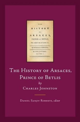 The History of Arsaces, Prince of Betlis by Charles Johnstone 9781846823985