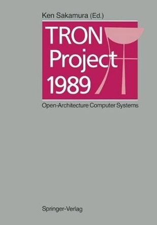 TRON Project 1989: Open-Architecture Computer Systems by Ken Sakamura 9784431681045