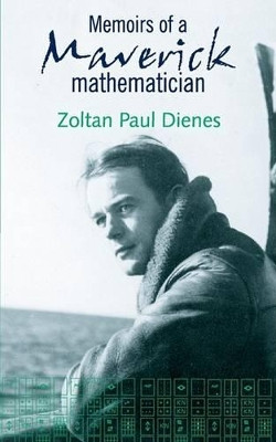 Memoirs of a Maverick Mathematician by Z. P. Dienes 9781844261925