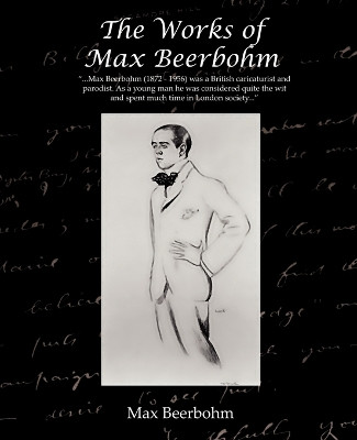 The Works of Max Beerbohm by Sir Max Beerbohm 9781605975399