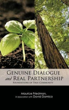 GENUINE DIALOGUE and REAL PARTNERSHIP: Foundations of True Community by Maurice S. Friedman 9781426957567