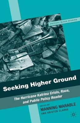 Seeking Higher Ground: The Hurricane Katrina Crisis, Race, and Public Policy Reader by Manning Marable 9781403983961