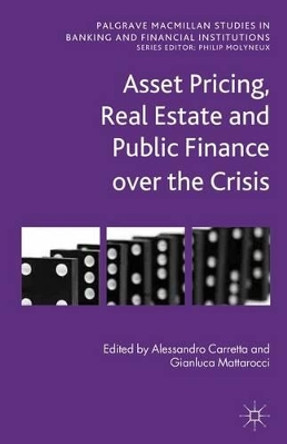 Asset Pricing, Real Estate and Public Finance over the Crisis by Gianluca Mattarocci 9781137293763
