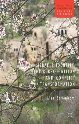 Israeli Identity, Thick Recognition and Conflict Transformation by Lisa Strombom 9781137301505