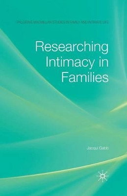 Researching Intimacy in Families by J. Gabb 9781349358007