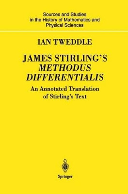 James Stirling's Methodus Differentialis: An Annotated Translation of Stirling's Text by Ian Tweddle 9781852337230