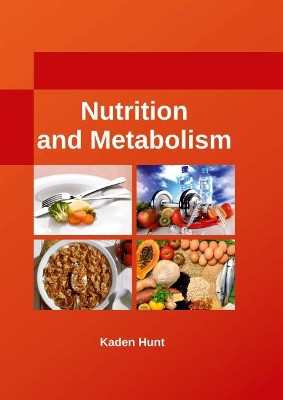 Nutrition and Metabolism by Kaden Hunt 9781635492026