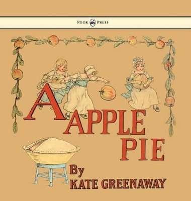 A Apple Pie - Illustrated by Kate Greenaway by Kate Greenaway 9781473334991