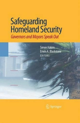Safeguarding Homeland Security: Governors and Mayors Speak Out by Simon Hakim 9781489984036