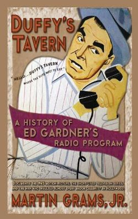 Duffy's Tavern: A History of Ed Gardner's Radio Program (Hardback) by Martin Grams 9781629333588