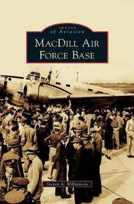Macdill Air Force Base by Steven A Williamson 9781531658861