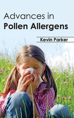 Advances in Pollen Allergens by Kevin Parker 9781632390530