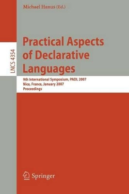 Practical Aspects of Declarative Languages: 9th International Symposium, PADL 2007, Nice, France, January 14-15, 2007, Proceedings by Michael Hanus 9783540696087
