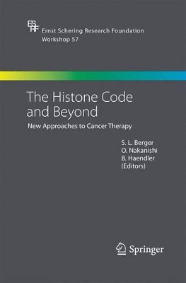 The Histone Code and Beyond: New Approaches to Cancer Therapy by Shelley L. Berger 9783642421754