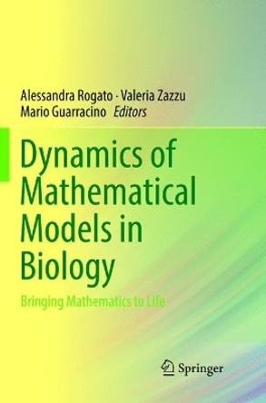Dynamics of Mathematical Models in Biology: Bringing Mathematics to Life by Alessandra Rogato 9783319833583