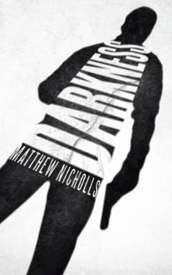 Darkness by Matthew Nicholls 9781466998643
