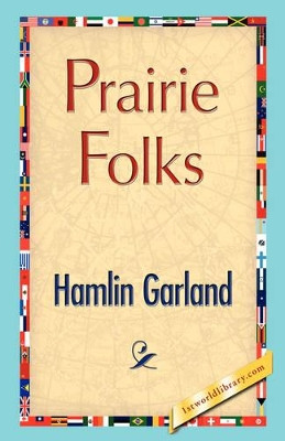 Prairie Folks by Hamlin Garland 9781421897462