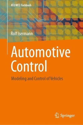 Automotive Control: Modeling and Control of Vehicles by Rolf Isermann 9783642394393