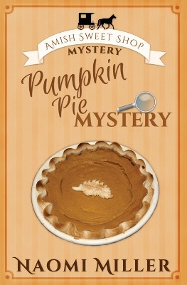 Pumpkin Pie Mystery by Naomi Miller 9781948733397