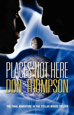 Places Not Here by Don Thompson 9781425145149