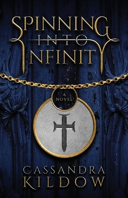 Spinning Into Infinity by Cassandra Kildow 9781639886968