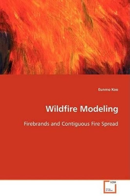 Wildfire Modeling by Eunmo Koo 9783639083514