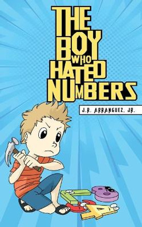 The Boy Who Hated Numbers by Jose Rosell Arranguez 9781951302887