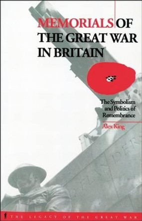 Memorials of the Great War in Britain by Alex King 9781859739884