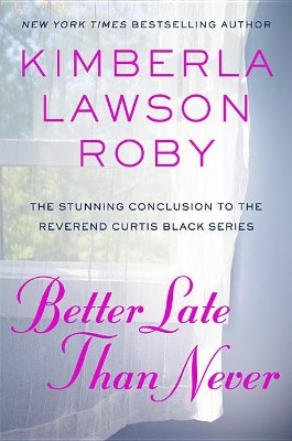 Better Late Than Never by Kimberla Lawson Roby 9781455569762