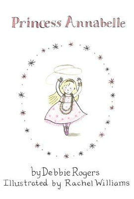 Princess Annabelle by Debbie Rogers 9781999746407