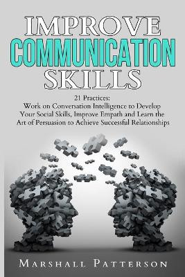 Improve Communication Skills by Marshall Patterson 9781801206471