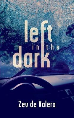 Left in the Dark by Zev de Valera 9781648902468