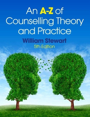 An A-Z of Counselling Theory and Practice by William Stewart 9781408068045