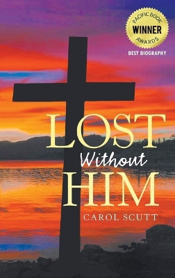 Lost Without Him by Carol Scutt 9781957203485